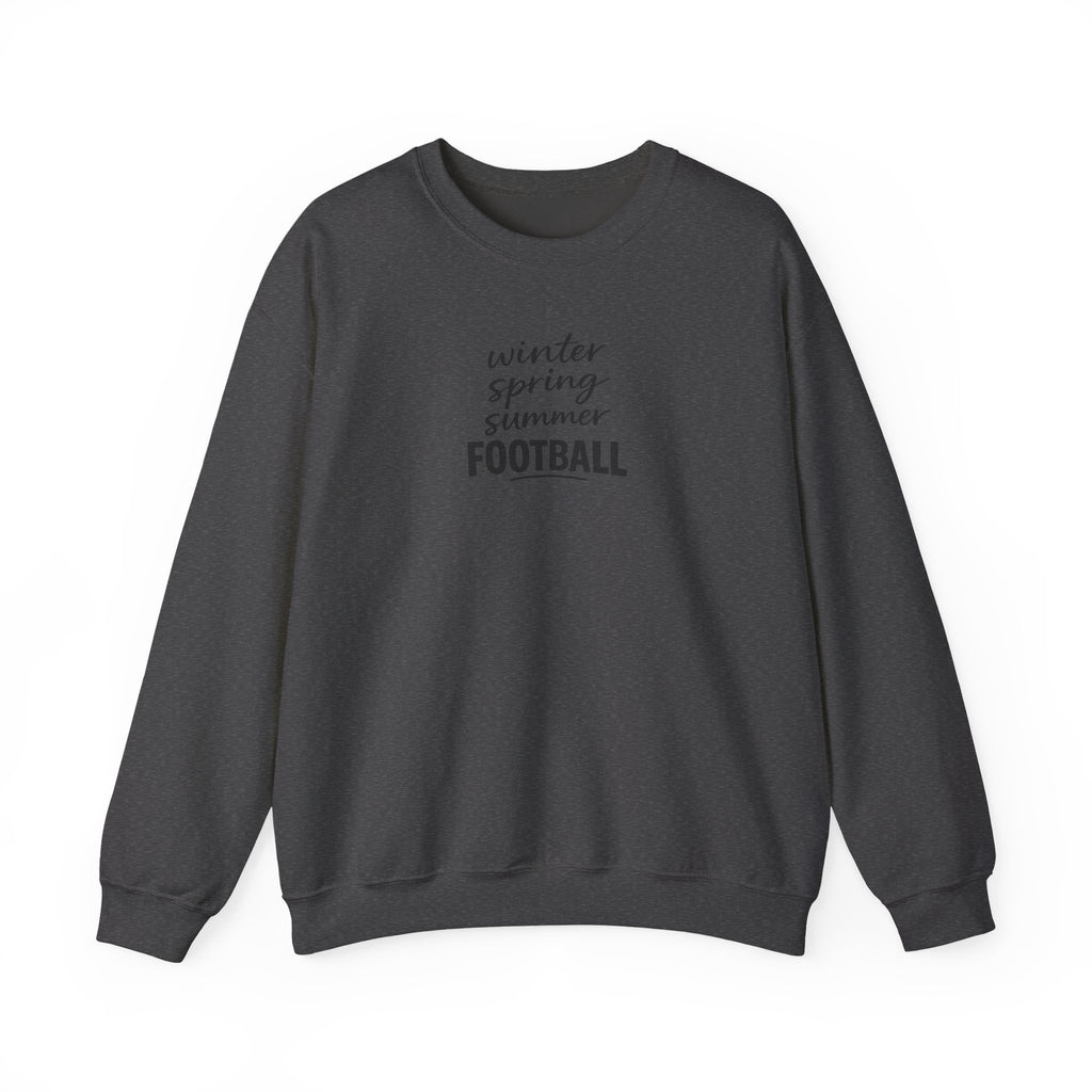 Football Season Crewneck Sweatshirt — "Winter Spring Summer FOOTBALL"