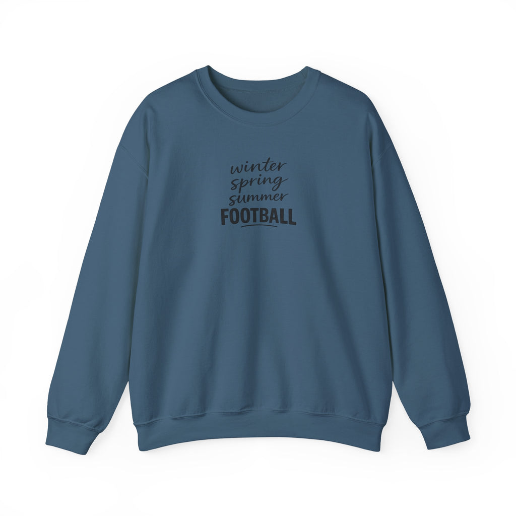 Football Season Crewneck Sweatshirt — "Winter Spring Summer FOOTBALL"